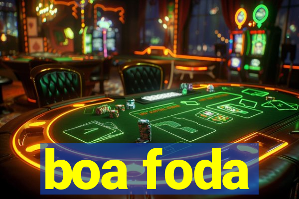 boa foda